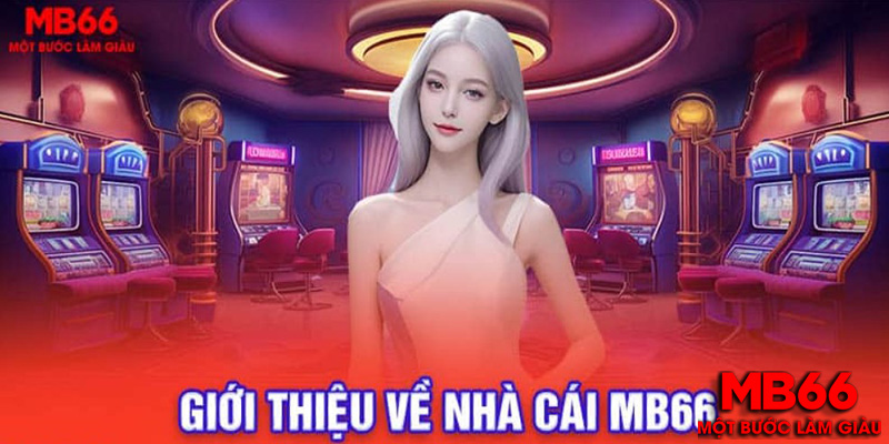 Giới thiệu MB66 | Cổng game cá cược hàng đầu Việt Nam 2024